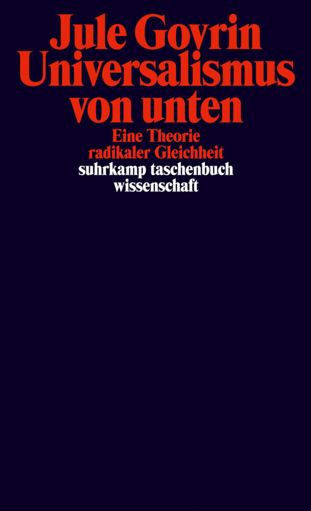 Buchtitel – Universalismus von unten. Eine Theorie radikaler Gleichheit. Berlin: Suhrkamp (2025)